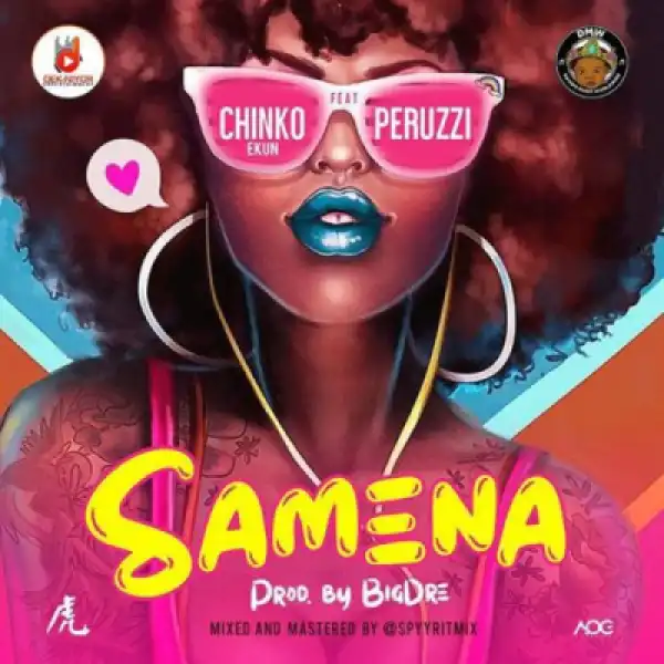 Chinko Ekun - Samena ft. Peruzzi